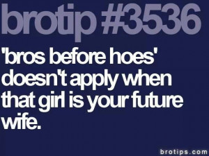 Brotip. Bros before hoes.