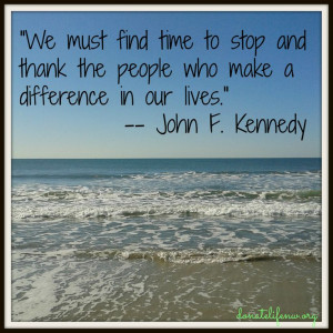 ... to add YOU to our list! So, who are YOU thankful for? #JFK #Quote