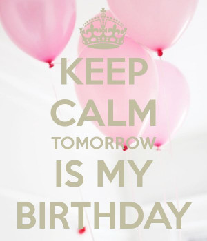 CALM TOMORROW IS MY BIRTHDAYDresses Clothing, Birthday Tomorrow, Happy ...