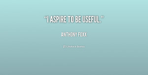 quote-Anthony-Foxx-i-aspire-to-be-useful-159402.png