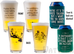 ... Beer Pints and Koozies are available with two hilarious quotes