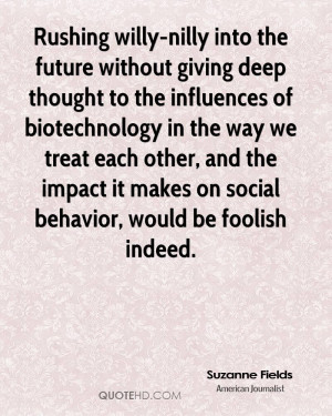 future without giving deep thought to the influences of biotechnology ...