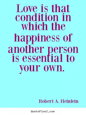 essential to your own robert a heinlein more love quotes life quotes ...