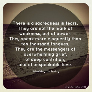... Tears, Sacred Quotes, Quotes Tears, Favorite Quotes, Washington Irving