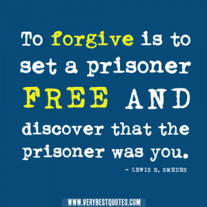 ... is to set a prisoner free and discover that the prisoner was you