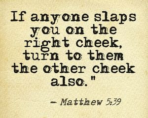 Turn the other cheek, Jesus teaches in the Sermon on the Mount. And it ...