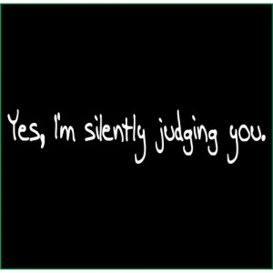 Hot Quotes About Judging...