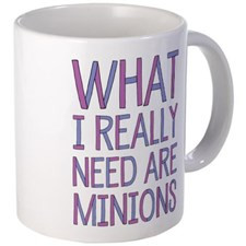 What I Really Need Are Minions Mugs for