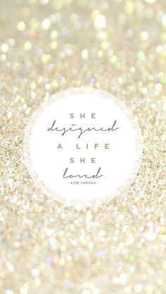 glitter She Designed a Life quote iphone wallpaper phone background ...