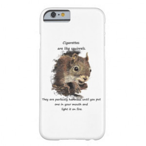 Stop Smoking Motivational Quotes Cute Squirrel iPhone 6 Case