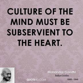 ... -gandhi-leader-quote-culture-of-the-mind-must-be-subservient.jpg