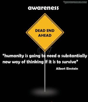 Humanity Is Going To Need A Substantially New Way Of Thinking If It Is ...