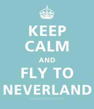 Peter Pan. Keep Calm & Fly to Neverland!