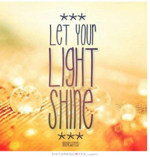 Quotes Inspiring Quotes Be Yourself Quotes Light Quotes Shine Quotes