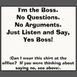 the Boss. Funny Tee w/ front/back quotes