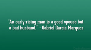 An early-rising man is a good spouse but a bad husband.” – Gabriel ...