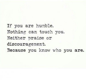 Being humble, staying humble.