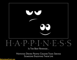 happiness-happiness-revenge-crazy-enjoy-life-motivational-1329347246 ...
