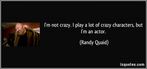 quote-i-m-not-crazy-i-play-a-lot-of-crazy-characters-but-i-m-an-actor ...