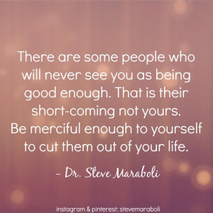 There are some people who will never see you as being good enough ...