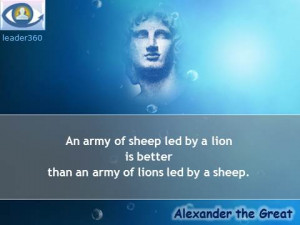 Alexander the Great quotes: An army of sheep led by a lion is better ...