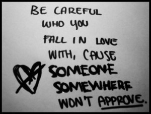 ... In Love with,cause someone somewhere Won’t Approve ~ Break Up Quote