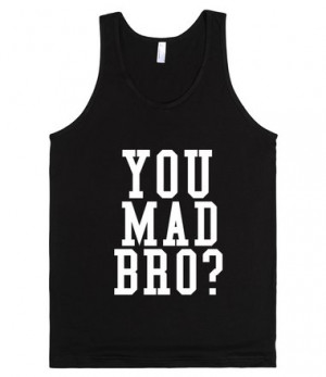Description: Are You Mad Bro?