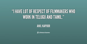have lot of respect of filmmakers who work in Telugu and Tamil ...