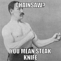 ... manly man chainsaw meme more over man man man chainsaw man quotes