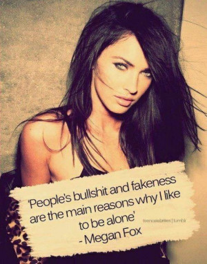 alone, bullshit, megan fox, quotes