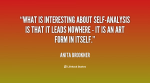 What is interesting about self-analysis is that it leads nowhere - it ...