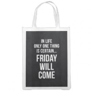 Friday Will Come Funny Work Quote Black White Market Totes