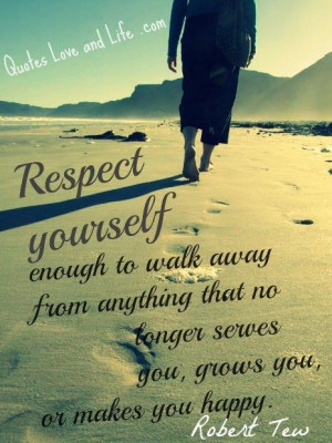 Life quotes respect yourself enough