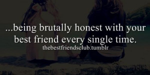 best friends, brutal, honest, honesty, single, time