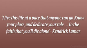 ... role …To the faith that you’ll die alone” – Kendrick Lamar