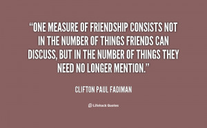 quote-Clifton-Paul-Fadiman-one-measure-of-friendship-consists-not-in ...