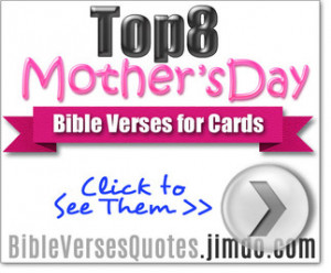 Click Here to See Mother's Day Bible Verses...