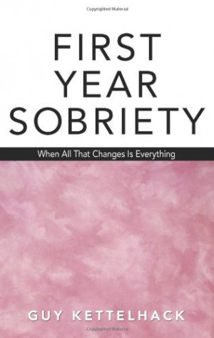 First Year Sobriety: When All That Changes Is Everything