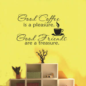 God Coffee Is A Pleasure Good Friends Are A Treasure - Coffee Quote