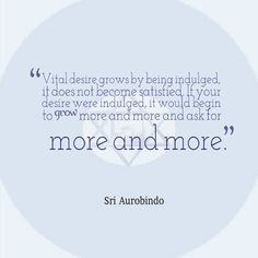 Sri Aurobindo-- a fitting quote for my sugar addiction