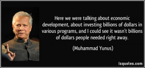 Here we were talking about economic development, about investing ...