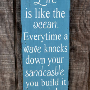 Life Is Like The Ocean, Wave Knocks Down Your Sandcastle, Beach Sign ...