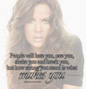 quotes khloe kardashian people hate strength strong