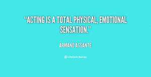 quote Armand Assante acting is a total physical emotional sensation