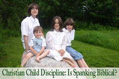 Christian Child Discipline - Spanking? I really enjoyed reading this ...