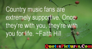 Awesome Faith Quote - Country Music Fans Are Extremely Suportive. Once ...