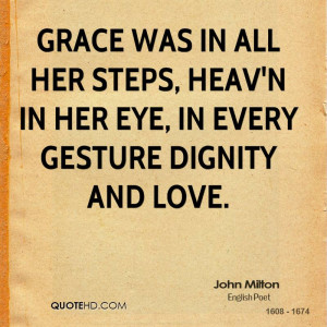 Grace was in all her steps, Heav'n in her Eye, In every gesture ...