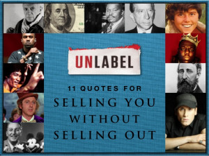 Unlabel: 11 Quotes for Selling You Without Selling Out