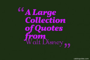 Large Collection of Quotes from Walt Disney