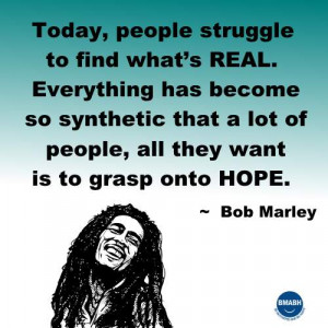 Bob Marley picture quotes-Today, people struggle to find what’s real ...